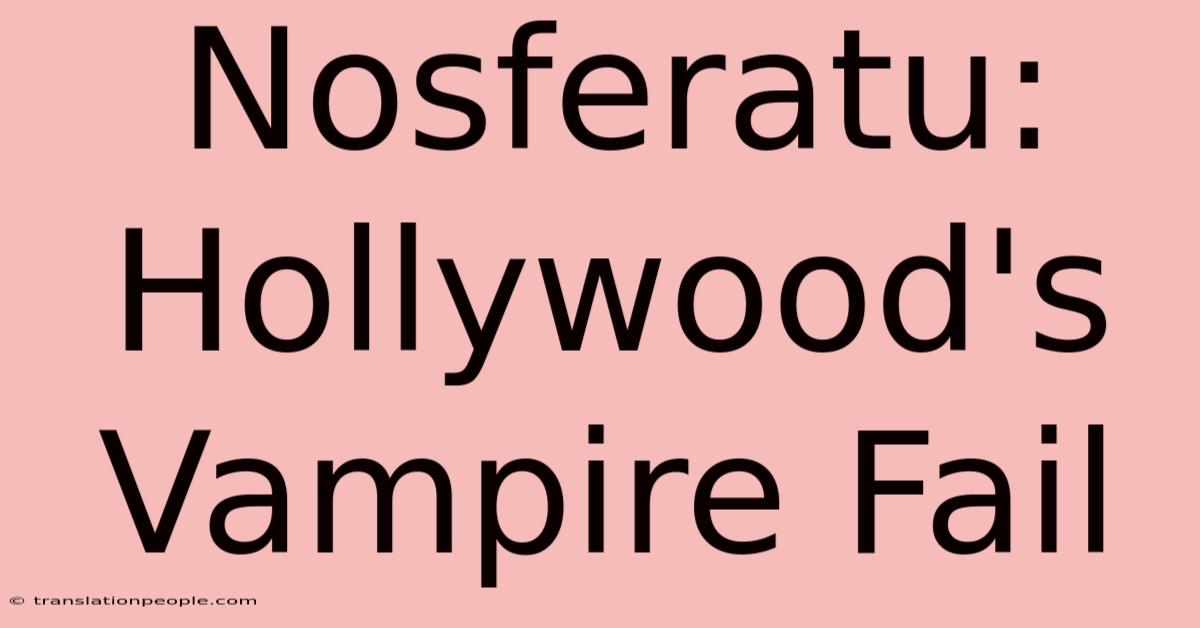 Nosferatu: Hollywood's Vampire Fail