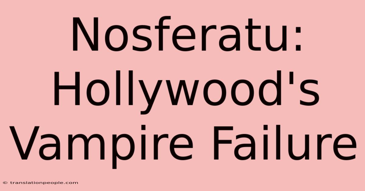 Nosferatu: Hollywood's Vampire Failure