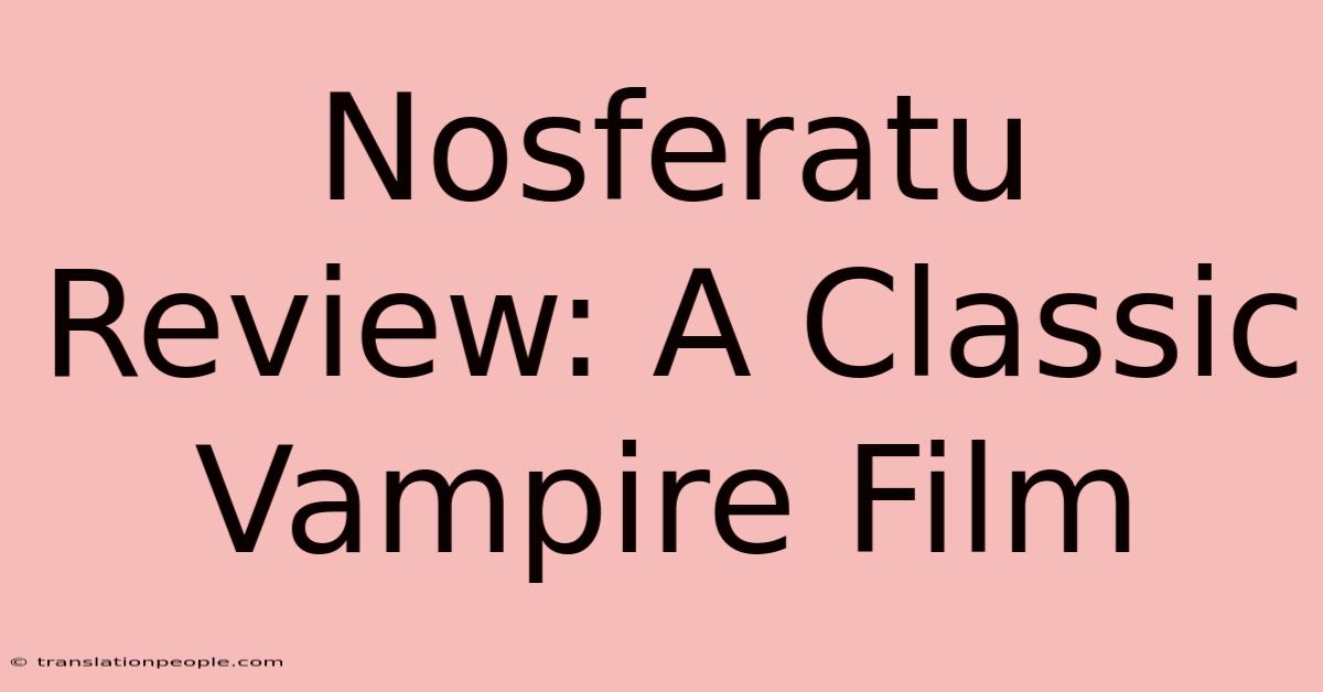 Nosferatu Review: A Classic Vampire Film