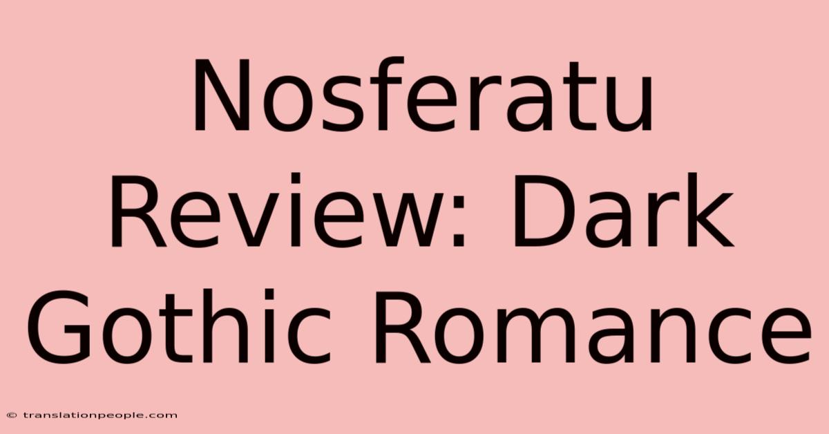 Nosferatu Review: Dark Gothic Romance