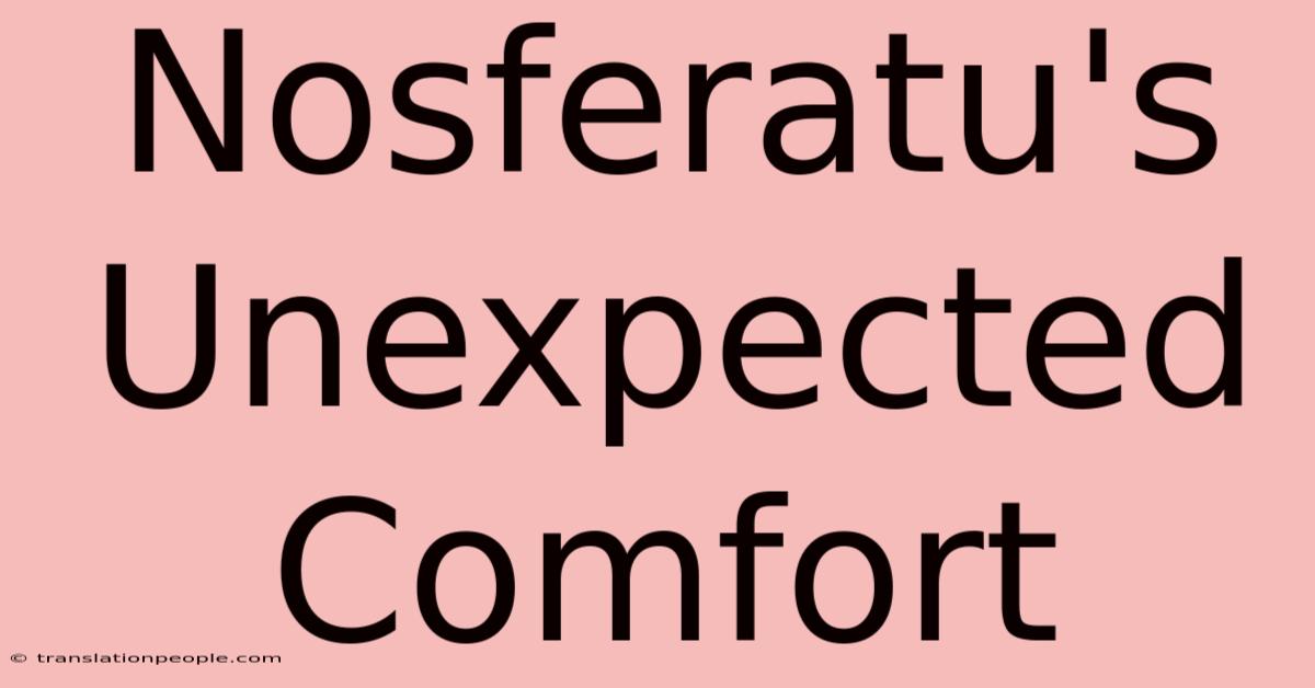 Nosferatu's Unexpected Comfort