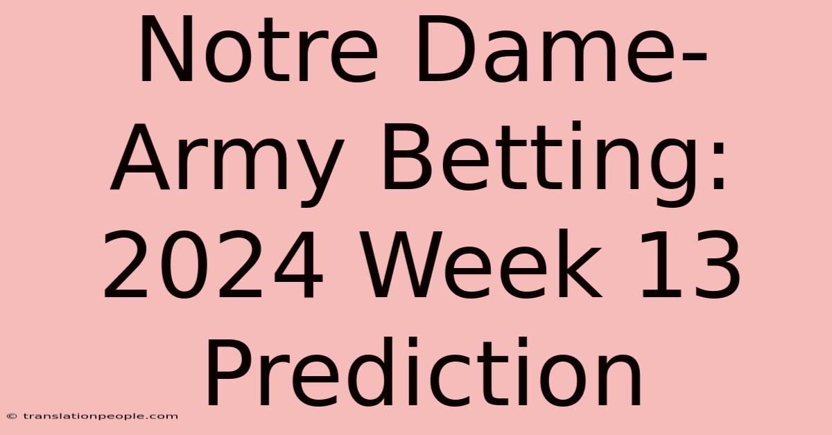 Notre Dame-Army Betting: 2024 Week 13 Prediction