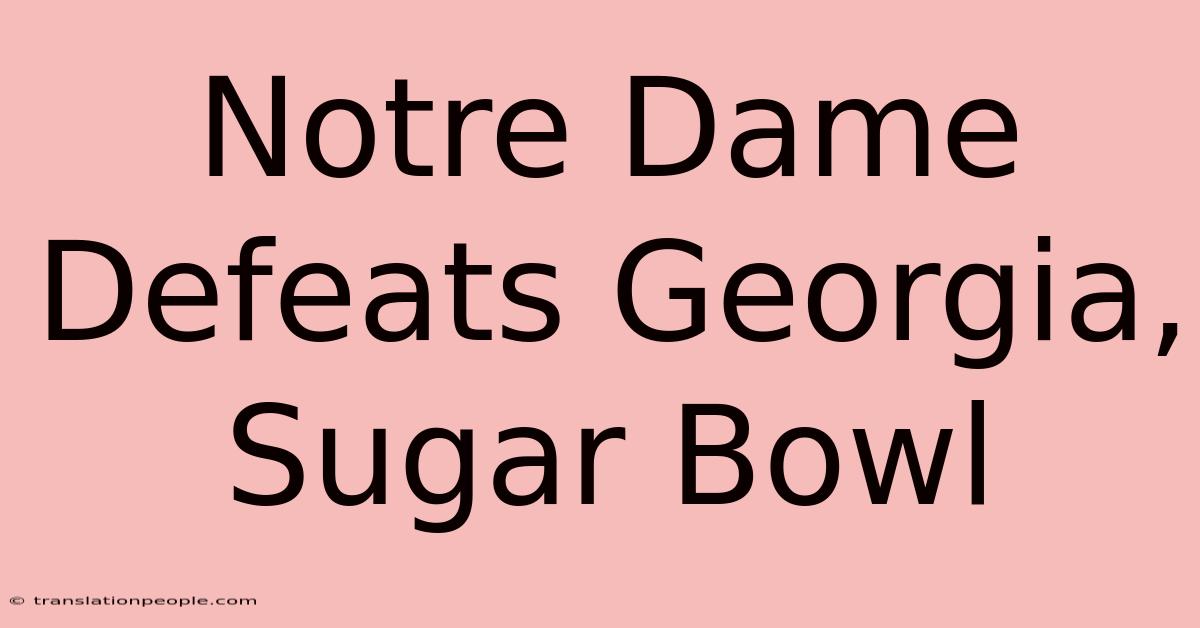 Notre Dame Defeats Georgia, Sugar Bowl