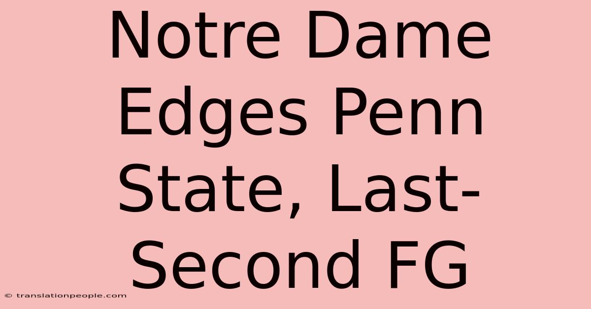 Notre Dame Edges Penn State, Last-Second FG