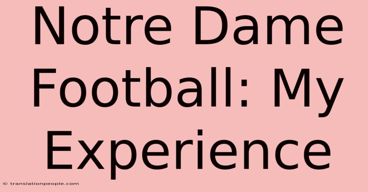 Notre Dame Football: My Experience