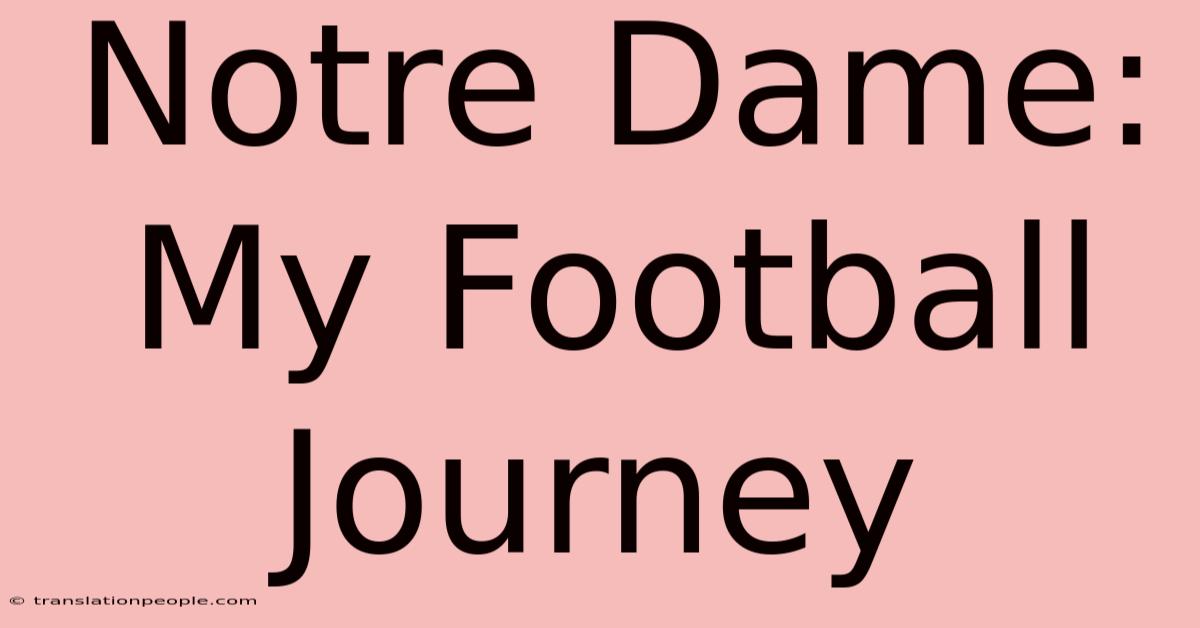 Notre Dame: My Football Journey