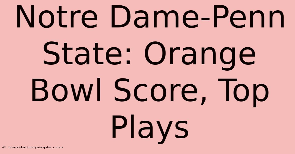 Notre Dame-Penn State: Orange Bowl Score, Top Plays