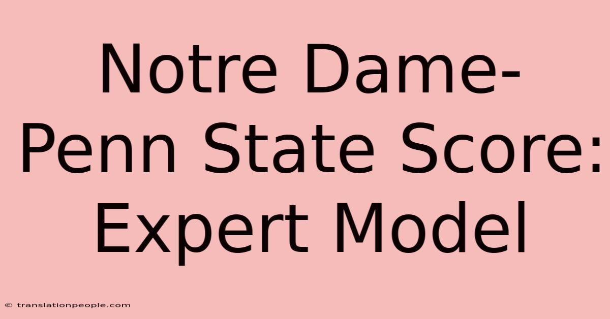 Notre Dame-Penn State Score: Expert Model