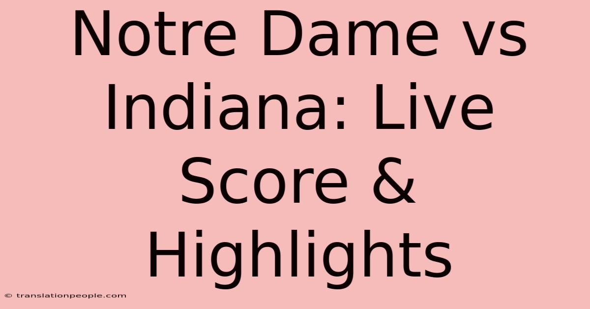 Notre Dame Vs Indiana: Live Score & Highlights