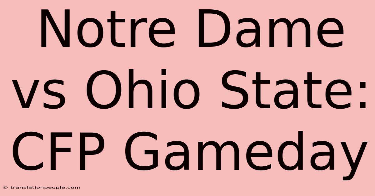 Notre Dame Vs Ohio State: CFP Gameday