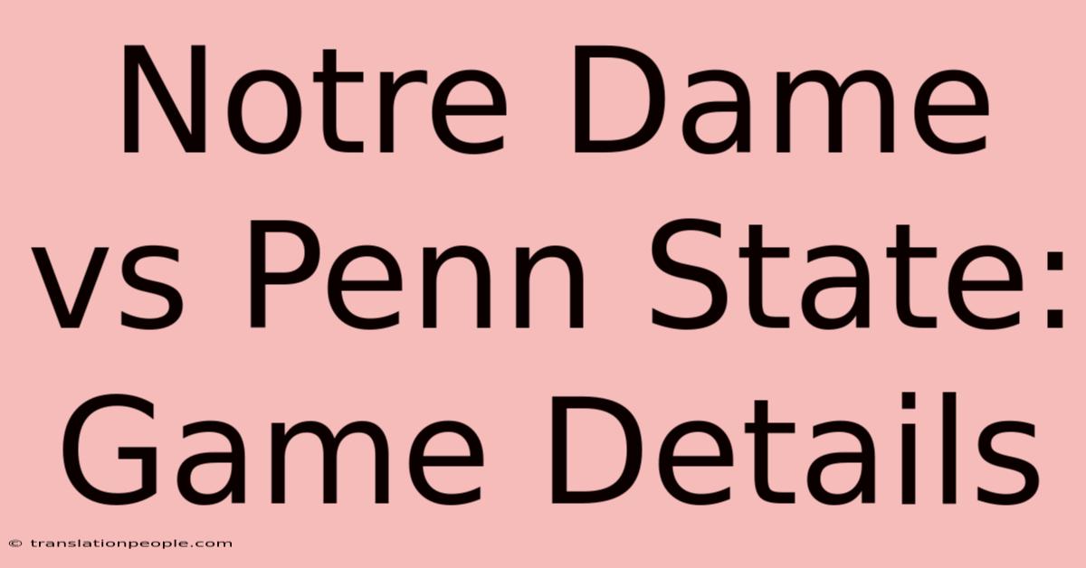 Notre Dame Vs Penn State: Game Details