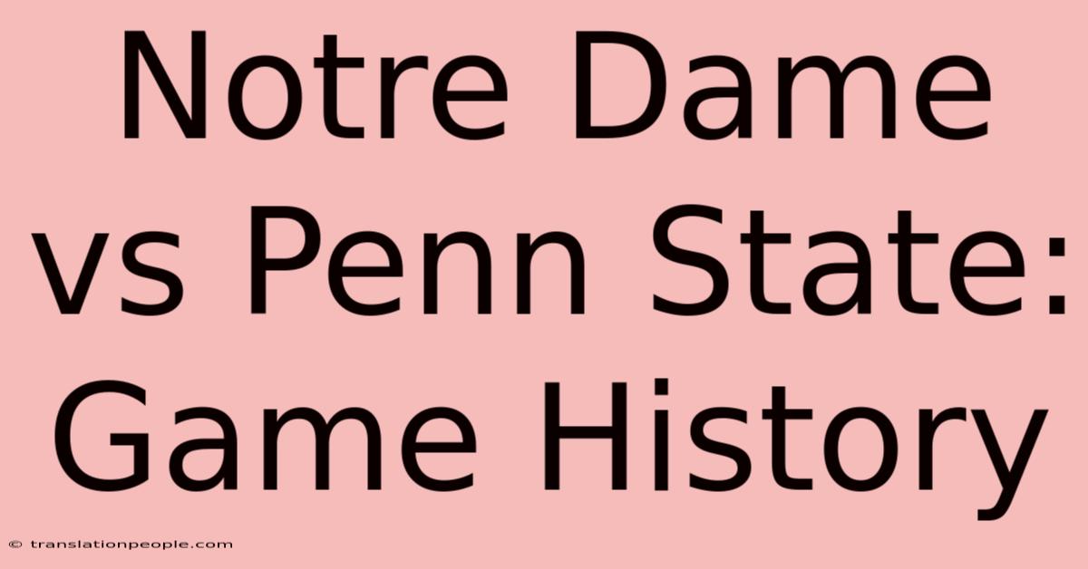 Notre Dame Vs Penn State: Game History