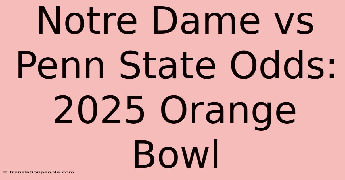 Notre Dame Vs Penn State Odds: 2025 Orange Bowl