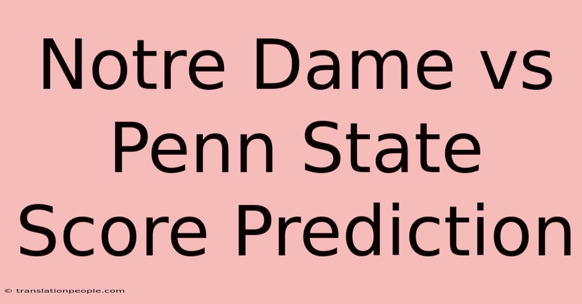 Notre Dame Vs Penn State Score Prediction