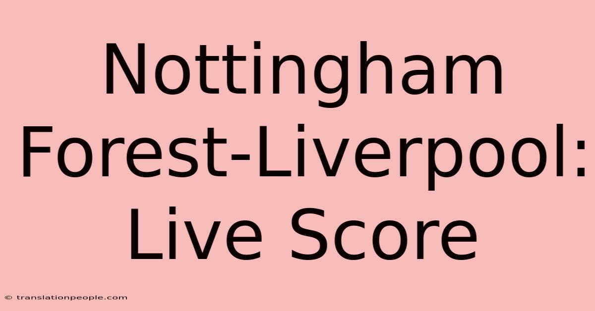 Nottingham Forest-Liverpool: Live Score