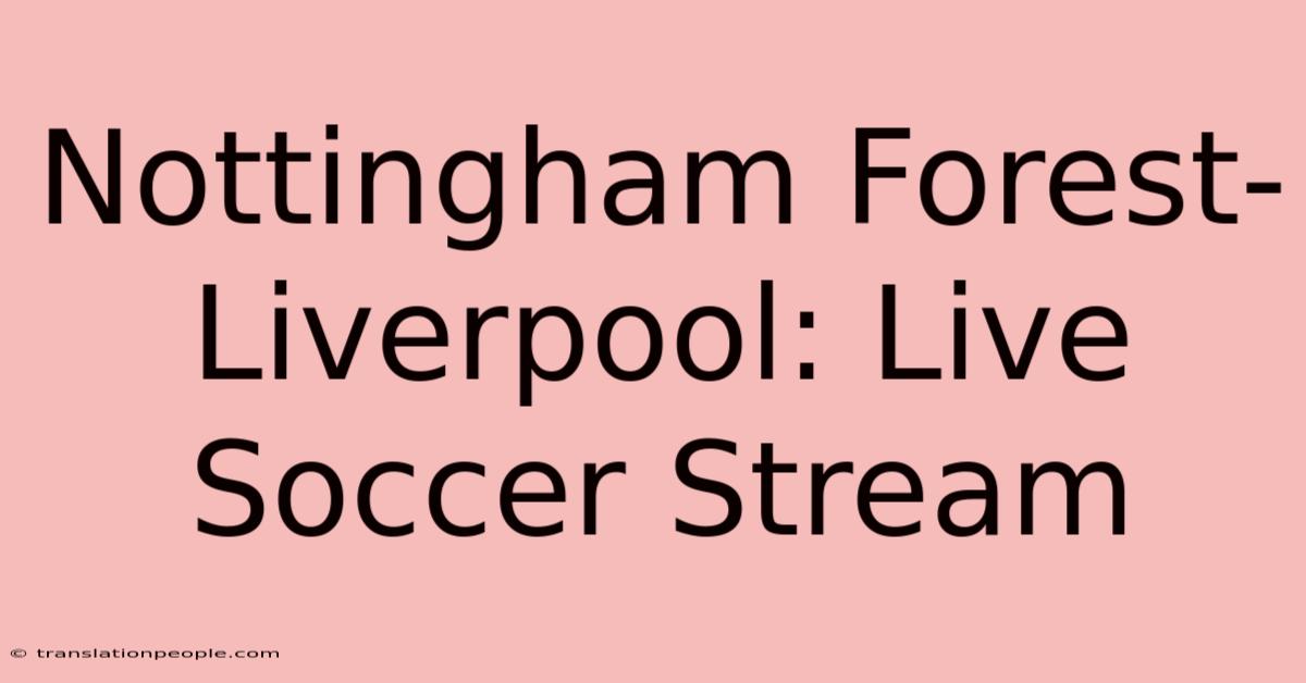 Nottingham Forest-Liverpool: Live Soccer Stream