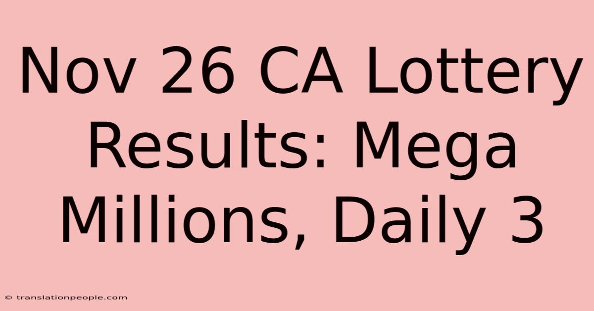 Nov 26 CA Lottery Results: Mega Millions, Daily 3