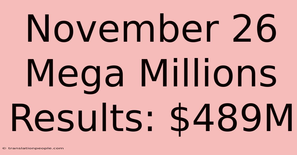 November 26 Mega Millions Results: $489M