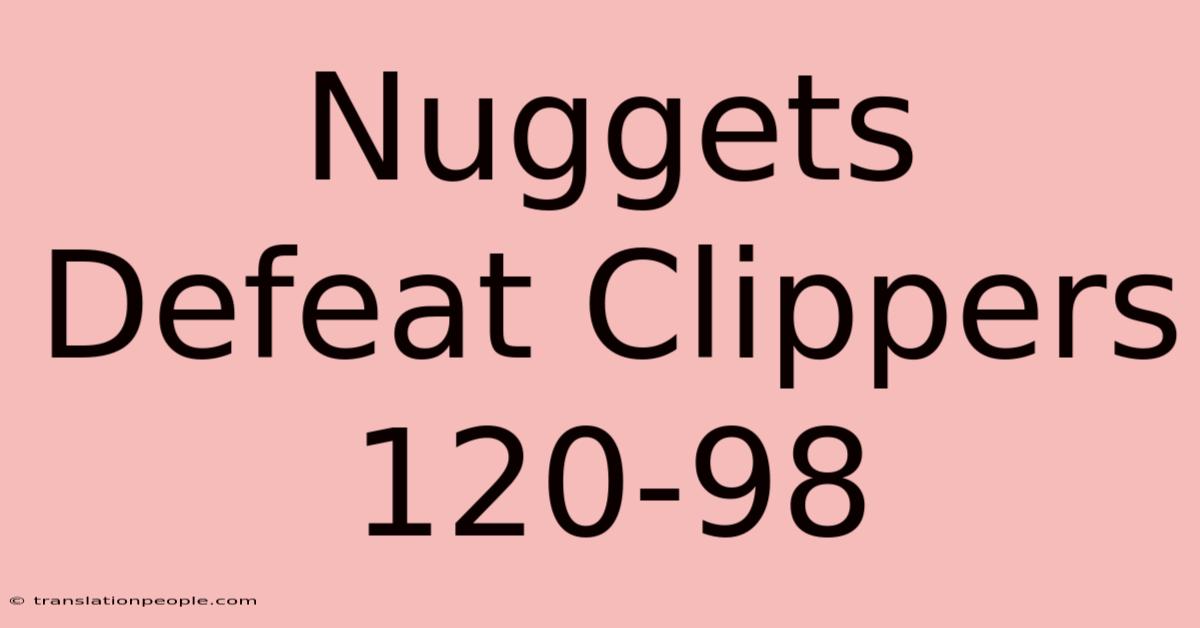 Nuggets Defeat Clippers 120-98