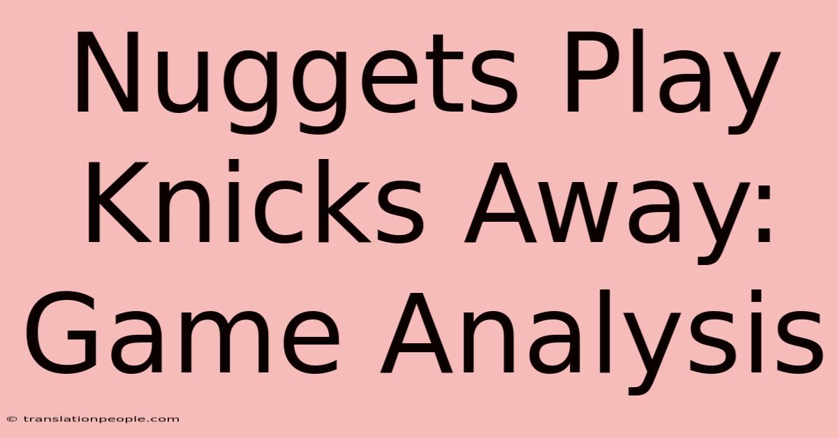 Nuggets Play Knicks Away: Game Analysis