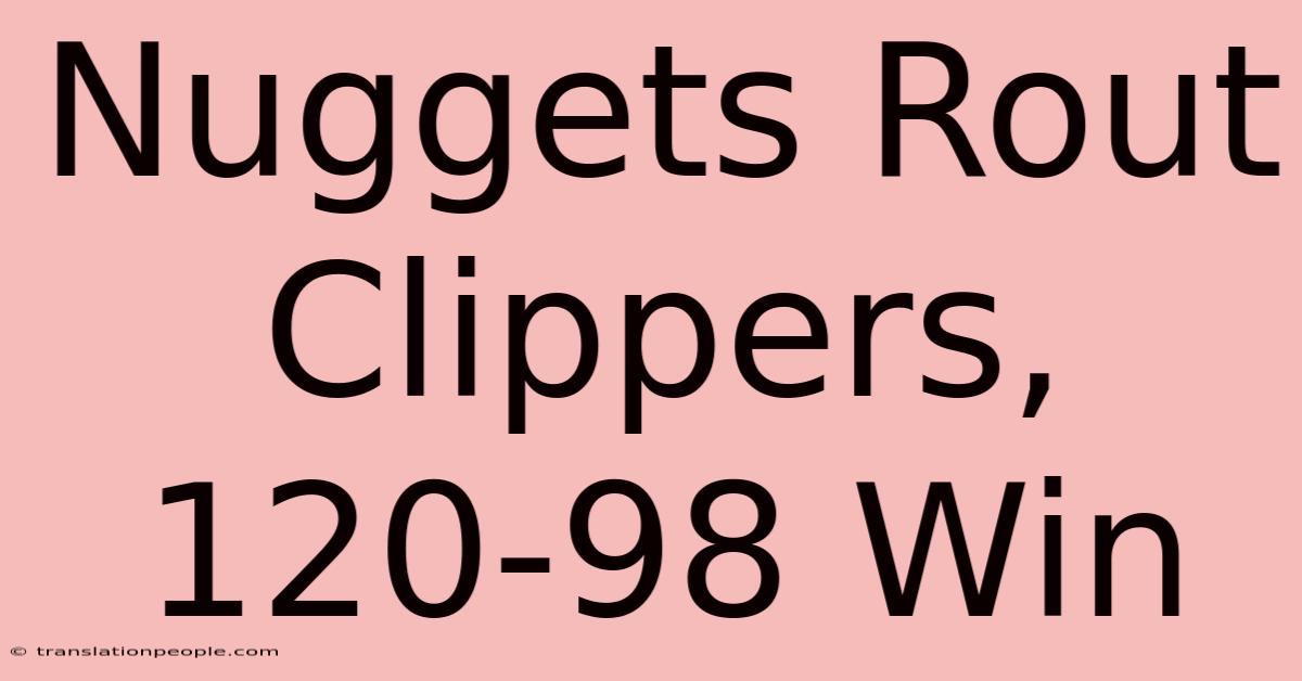 Nuggets Rout Clippers, 120-98 Win