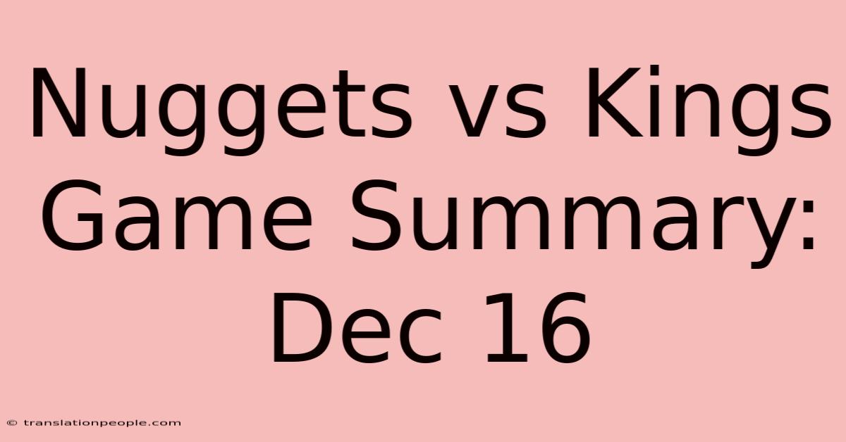 Nuggets Vs Kings Game Summary: Dec 16