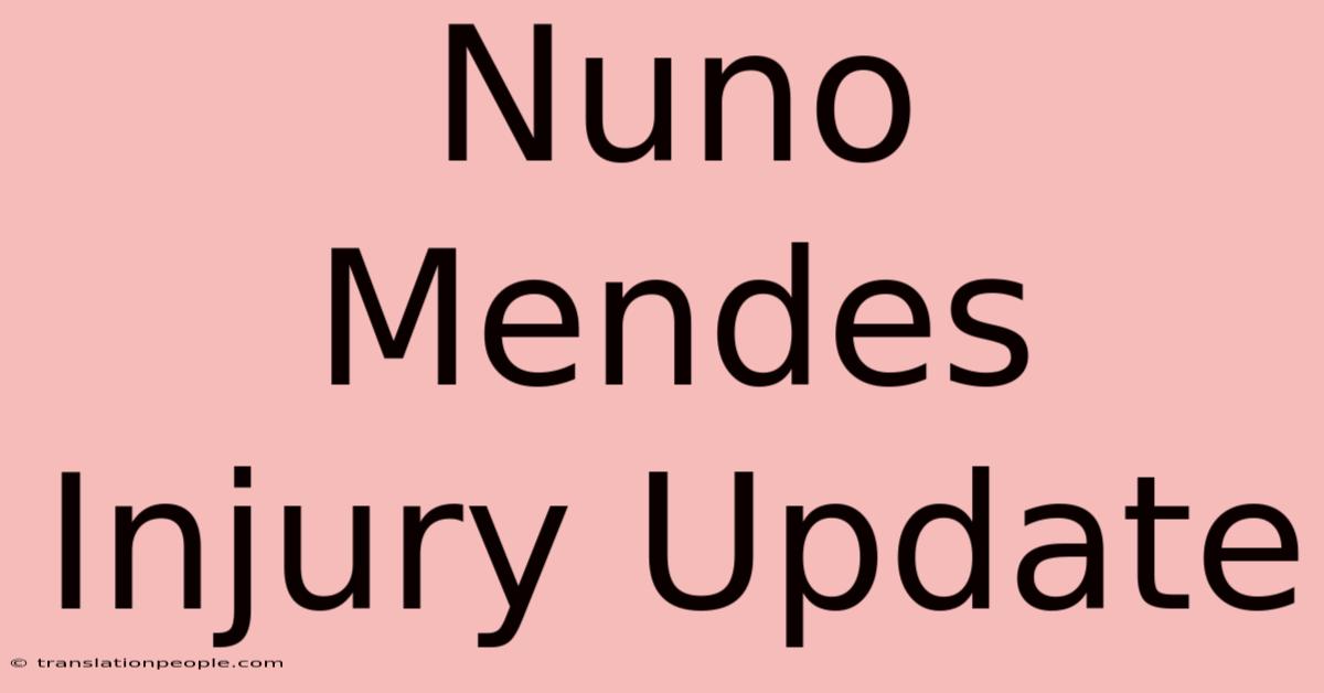 Nuno Mendes Injury Update