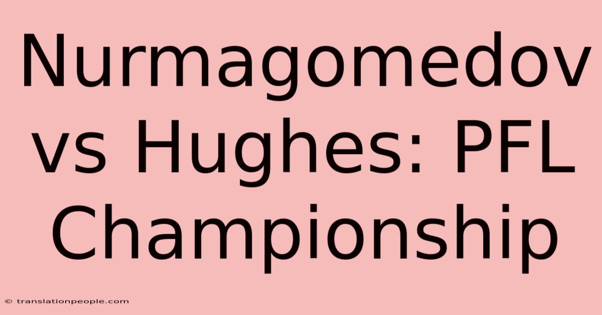 Nurmagomedov Vs Hughes: PFL Championship