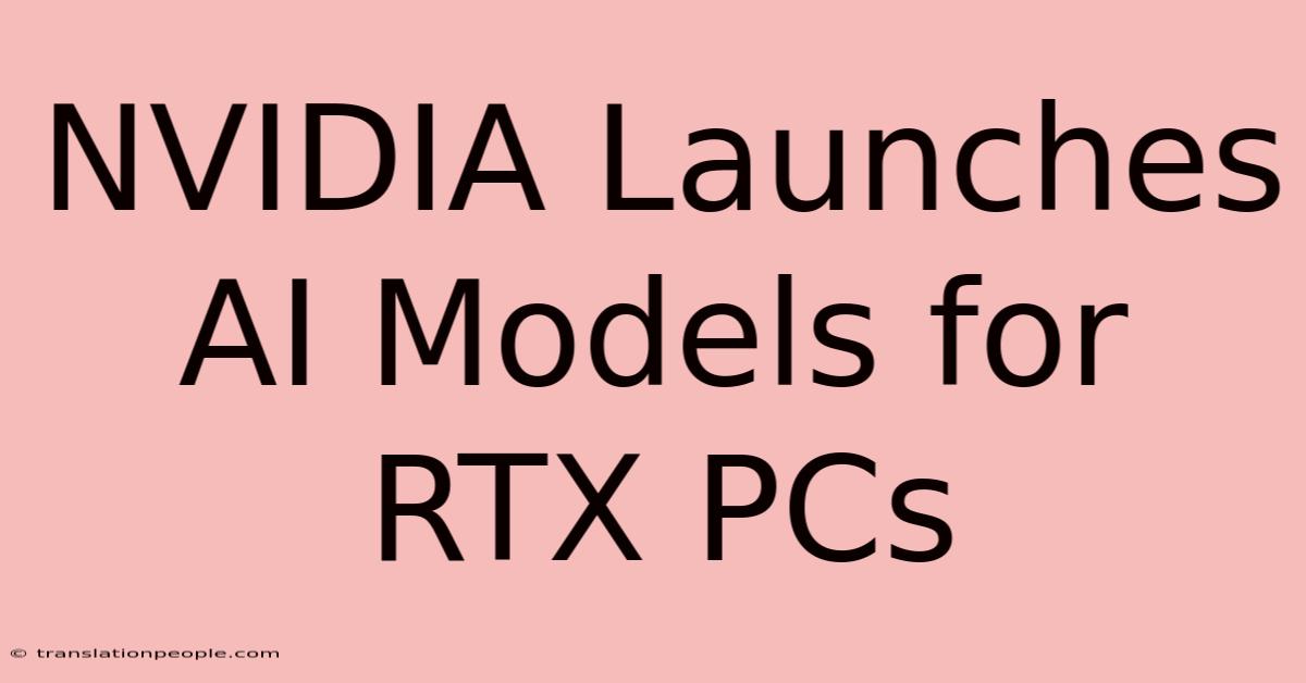 NVIDIA Launches AI Models For RTX PCs