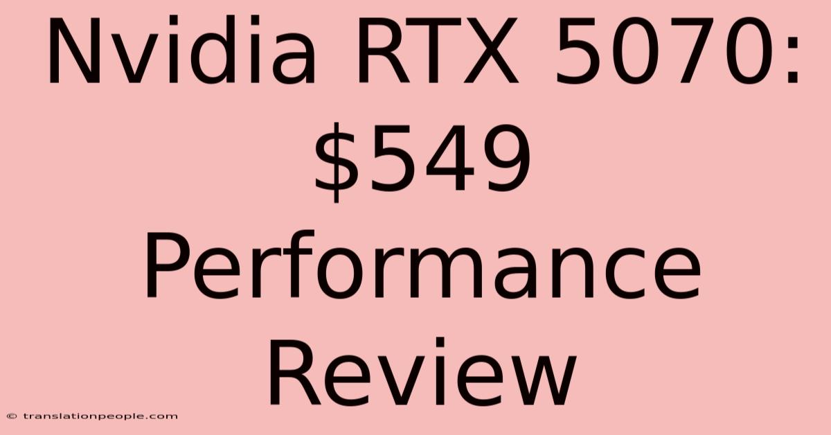 Nvidia RTX 5070: $549 Performance Review