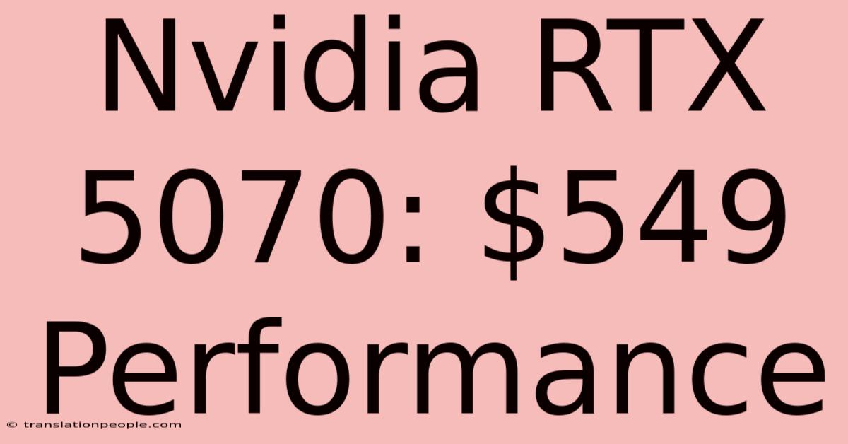 Nvidia RTX 5070: $549 Performance