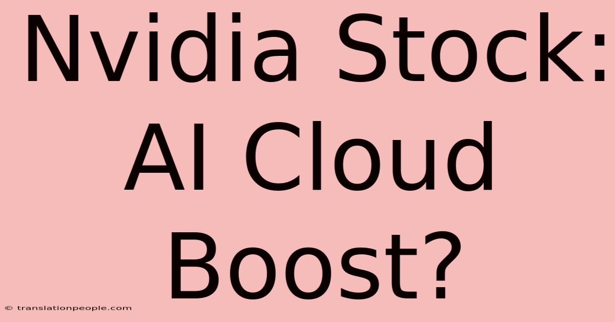 Nvidia Stock: AI Cloud Boost?