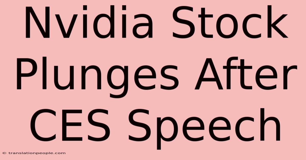 Nvidia Stock Plunges After CES Speech