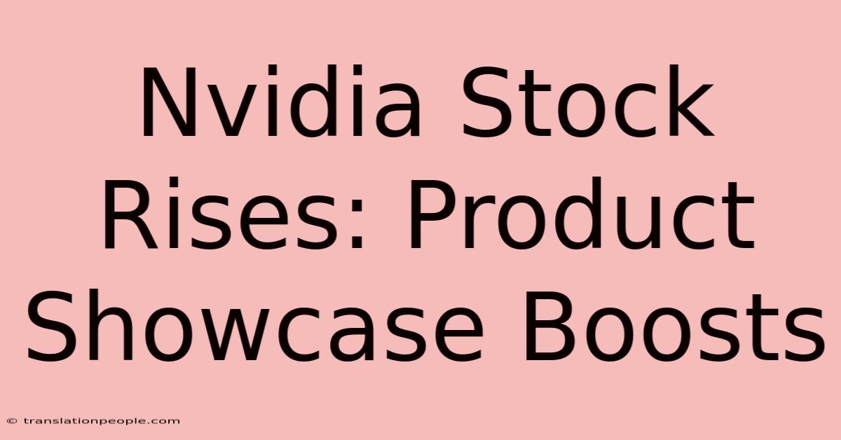 Nvidia Stock Rises: Product Showcase Boosts