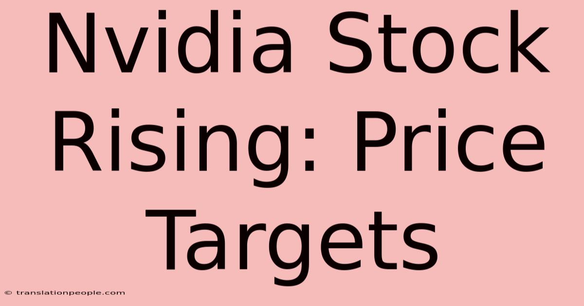 Nvidia Stock Rising: Price Targets