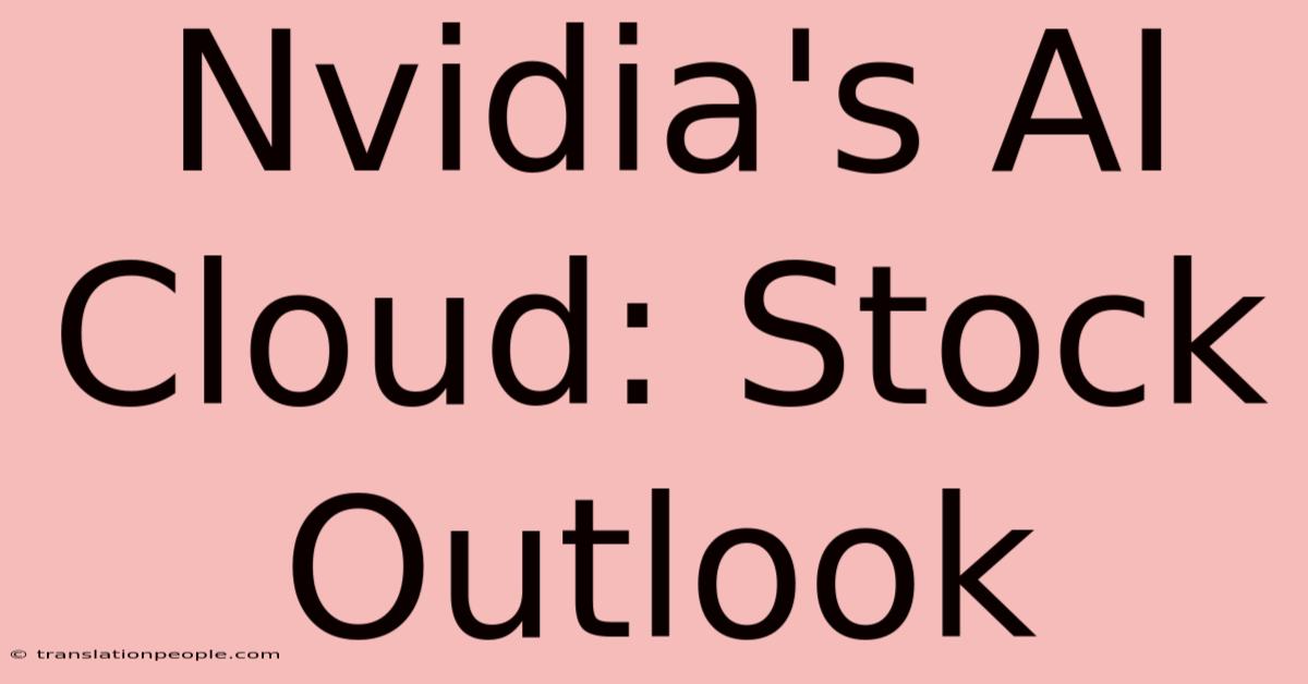 Nvidia's AI Cloud: Stock Outlook