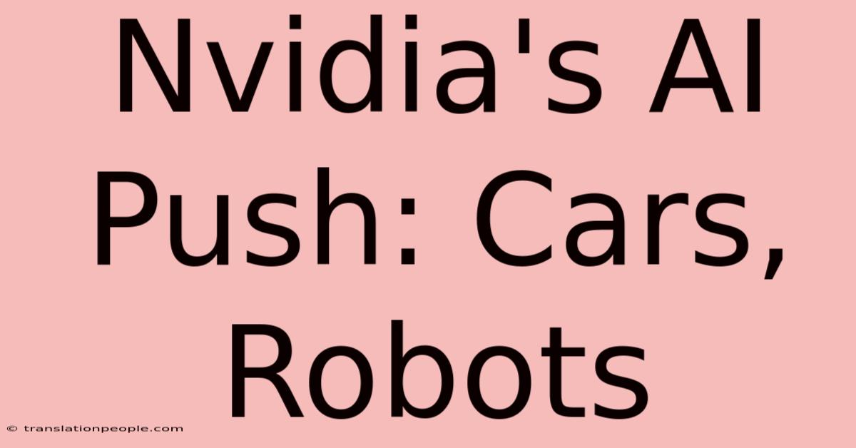 Nvidia's AI Push: Cars, Robots