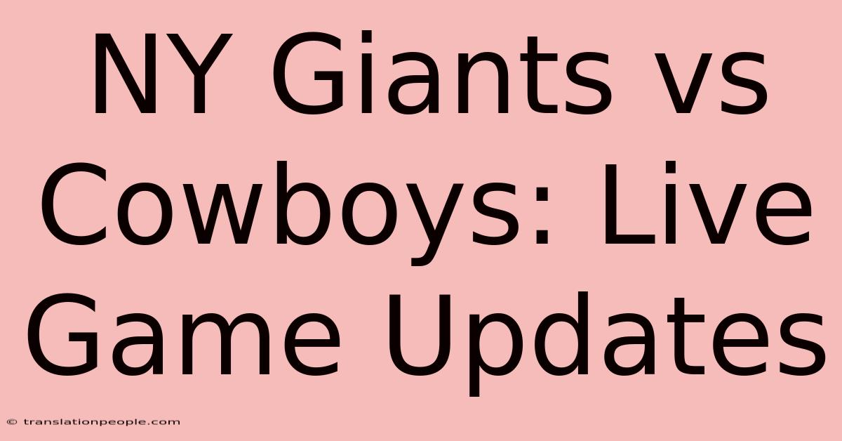 NY Giants Vs Cowboys: Live Game Updates