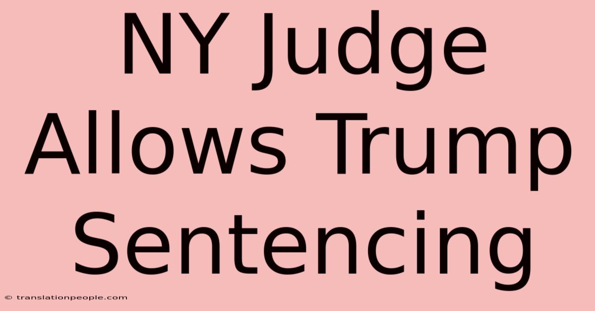 NY Judge Allows Trump Sentencing