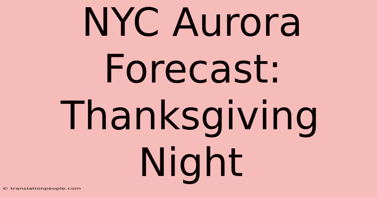 NYC Aurora Forecast: Thanksgiving Night