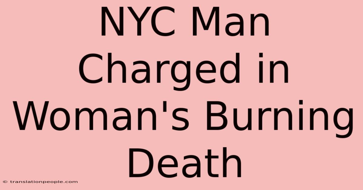 NYC Man Charged In Woman's Burning Death