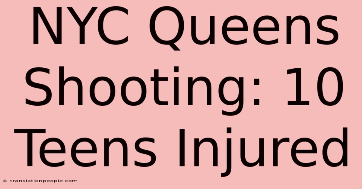 NYC Queens Shooting: 10 Teens Injured