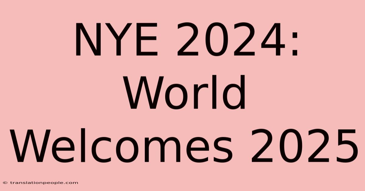 NYE 2024: World Welcomes 2025