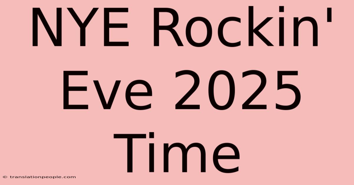 NYE Rockin' Eve 2025 Time