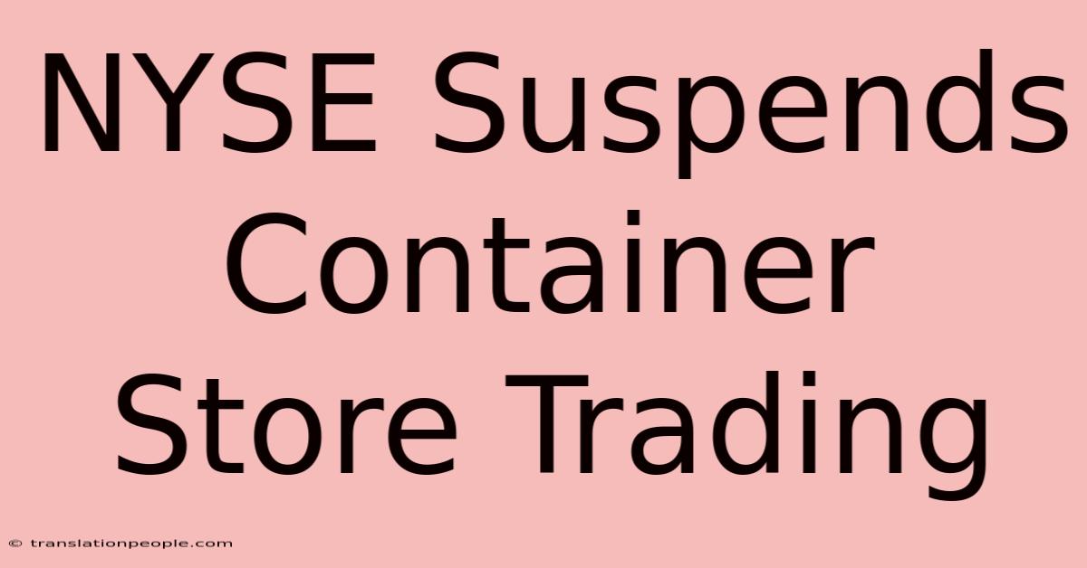 NYSE Suspends Container Store Trading