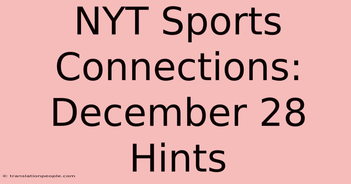 NYT Sports Connections: December 28 Hints