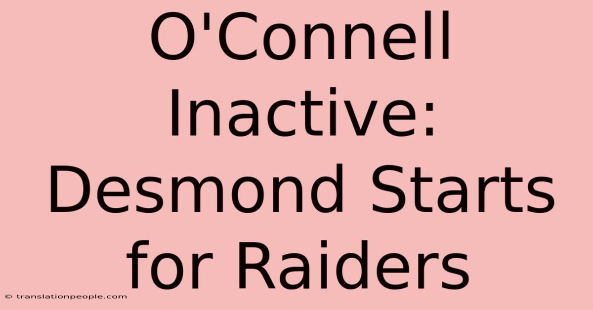 O'Connell Inactive: Desmond Starts For Raiders