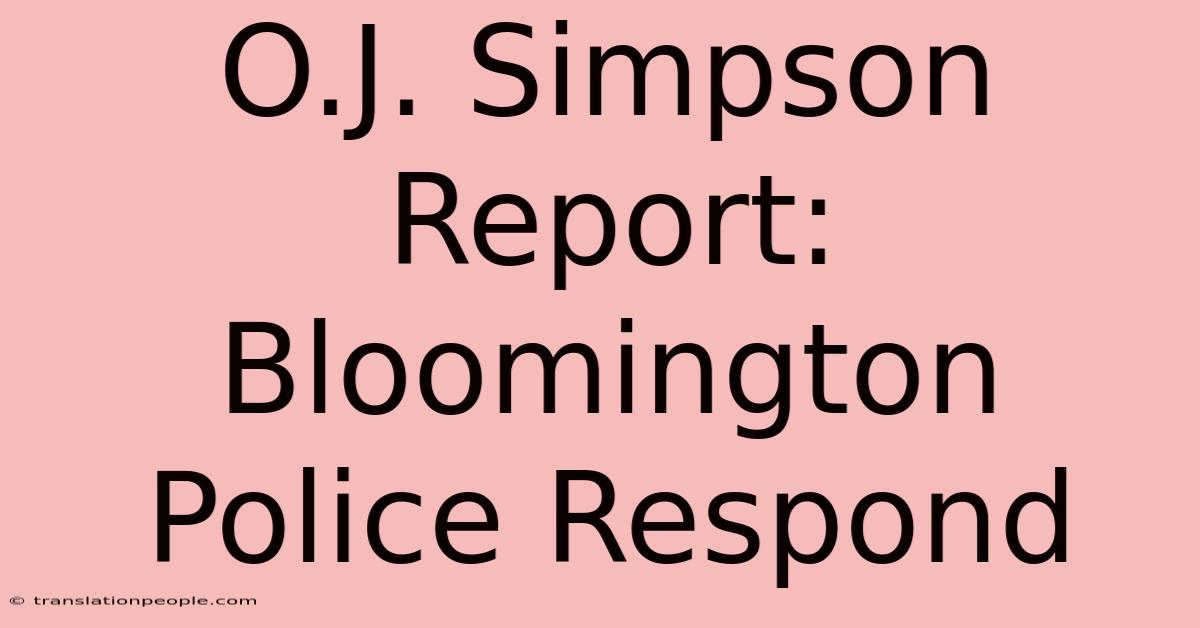 O.J. Simpson Report: Bloomington Police Respond