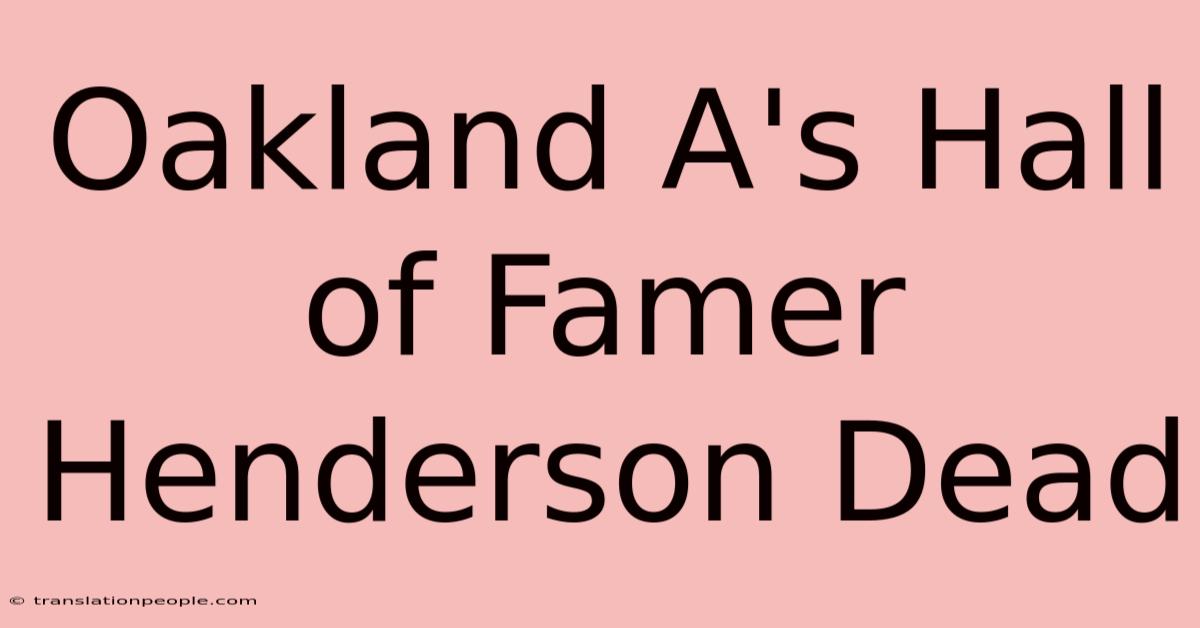 Oakland A's Hall Of Famer Henderson Dead