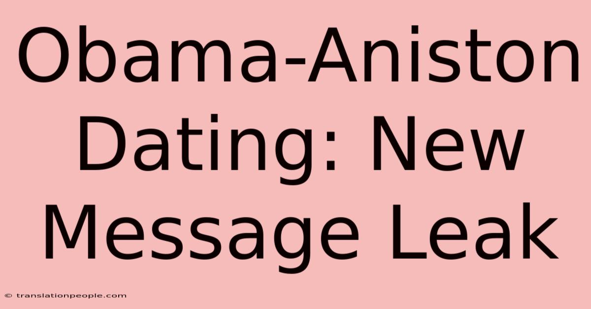 Obama-Aniston Dating: New Message Leak